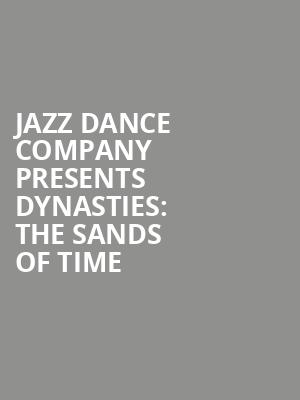 Jazz Dance Company presents Dynasties: The Sands of Time at Shaw Theatre
